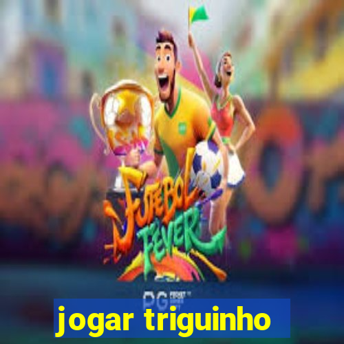 jogar triguinho