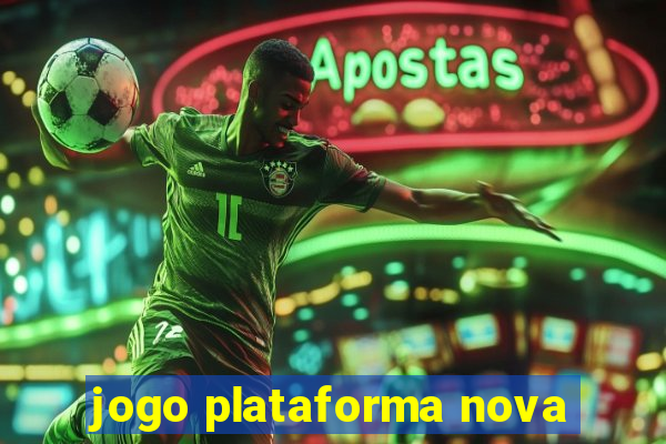 jogo plataforma nova