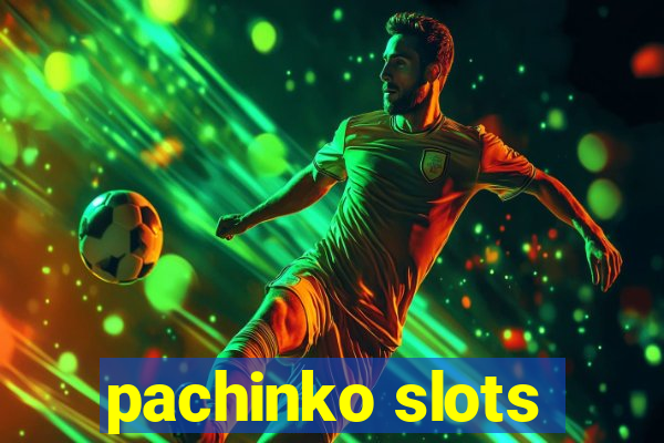 pachinko slots