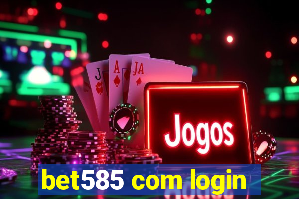 bet585 com login