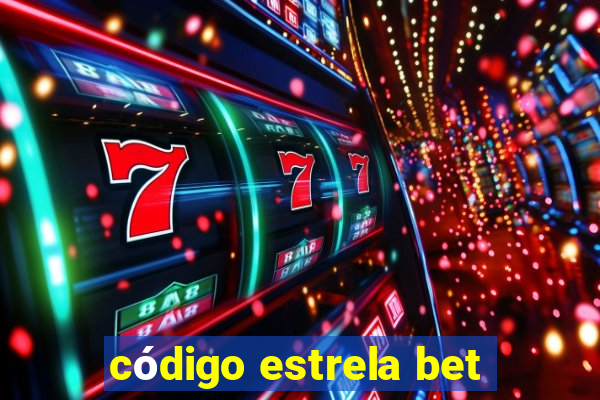 código estrela bet