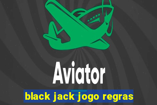 black jack jogo regras