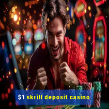 $1 skrill deposit casino