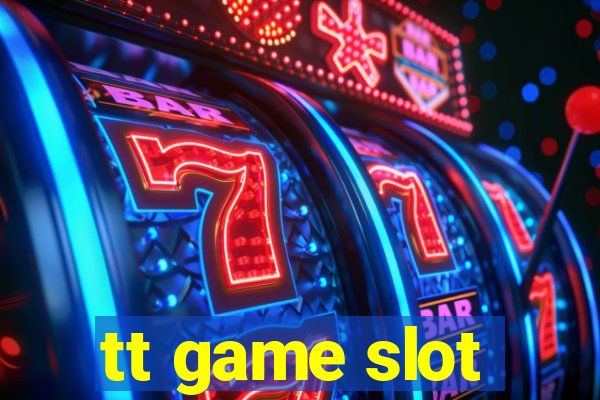 tt game slot