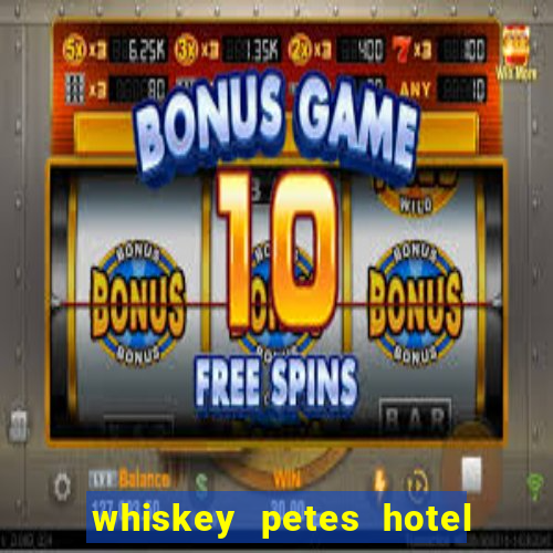 whiskey petes hotel & casino