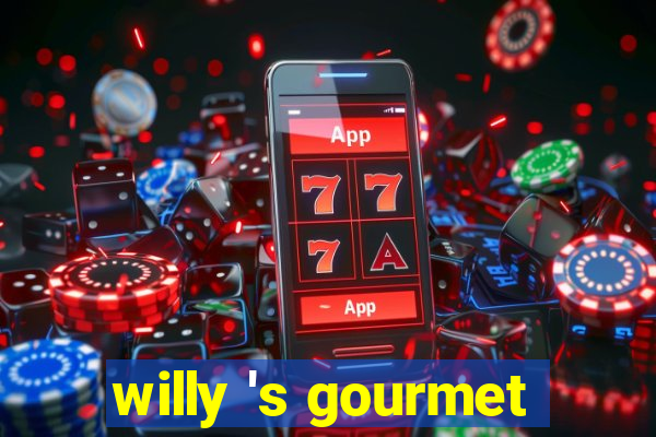 willy 's gourmet