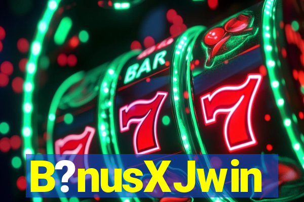 B?nusXJwin