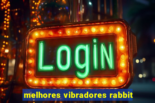 melhores vibradores rabbit