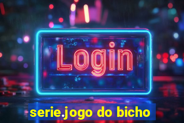 serie.jogo do bicho