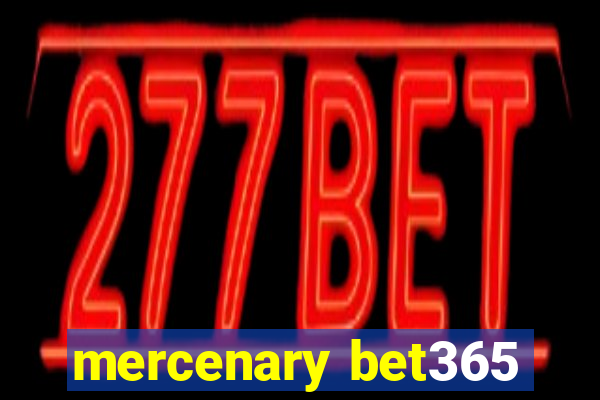 mercenary bet365