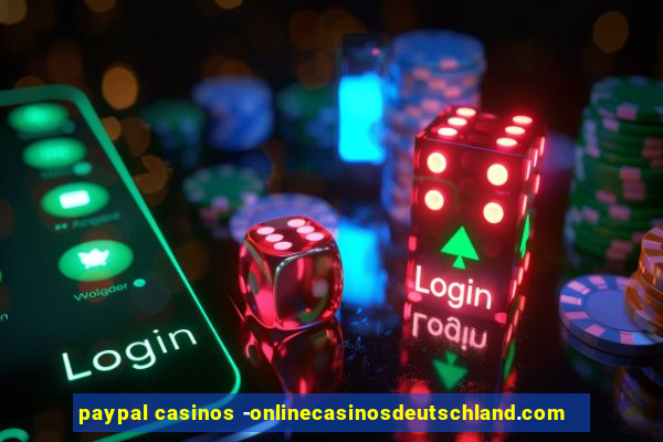 paypal casinos -onlinecasinosdeutschland.com