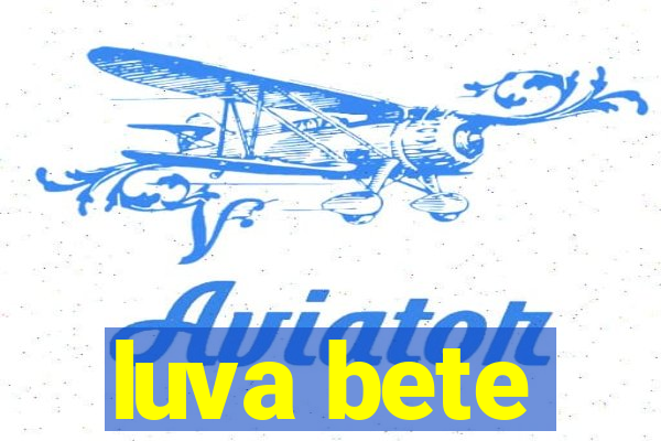 luva bete