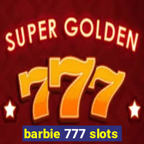 barbie 777 slots