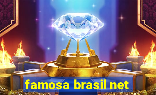 famosa brasil net