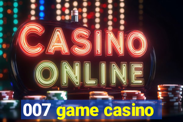 007 game casino