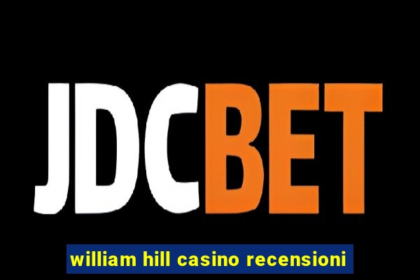 william hill casino recensioni