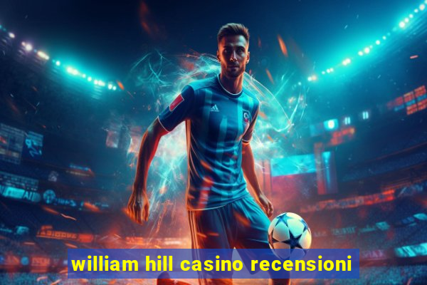 william hill casino recensioni