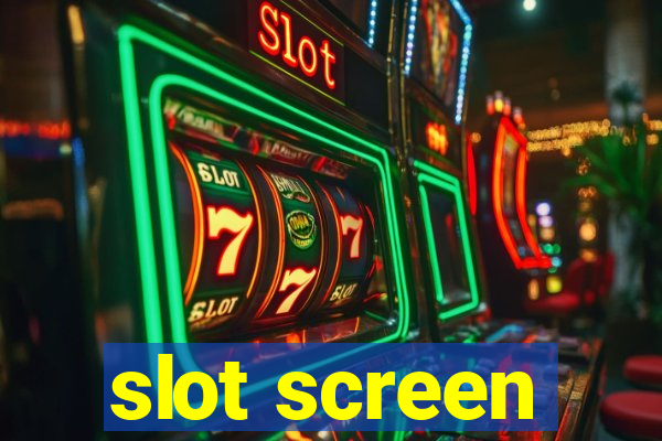 slot screen