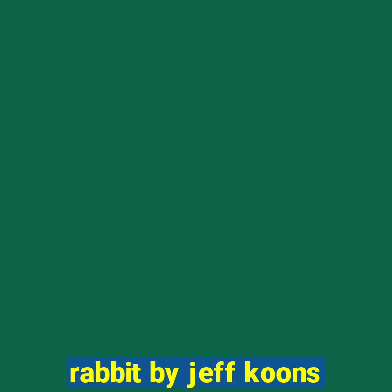 rabbit by jeff koons