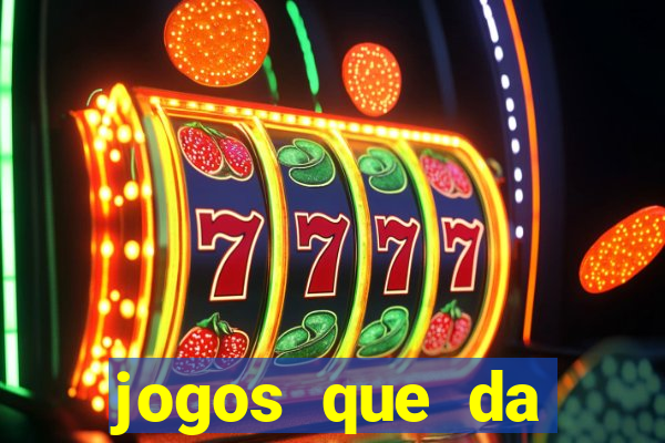 jogos que da dinheiro sem depositar