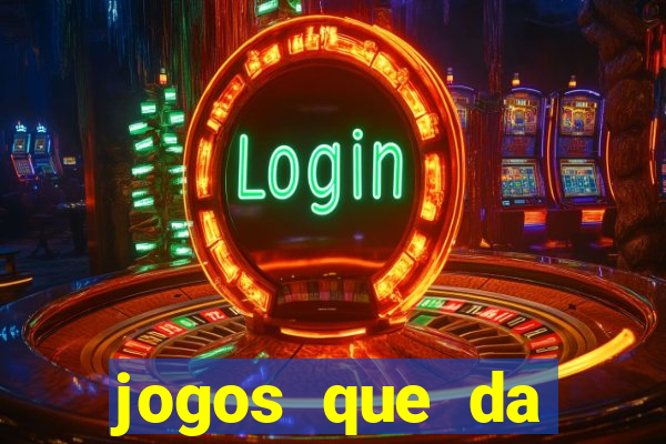 jogos que da dinheiro sem depositar