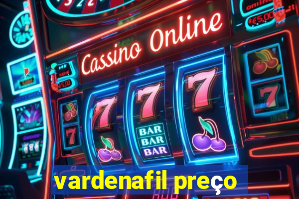 vardenafil preço