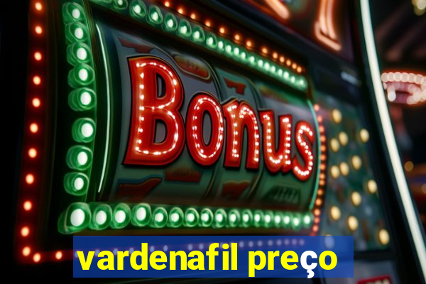 vardenafil preço