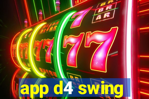 app d4 swing