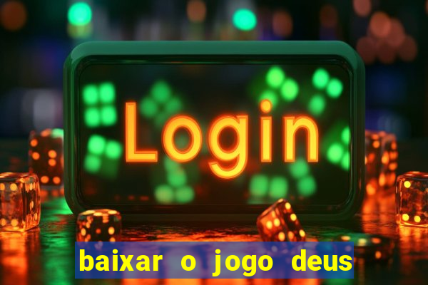 baixar o jogo deus da guerra