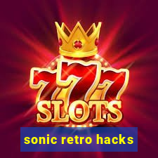 sonic retro hacks