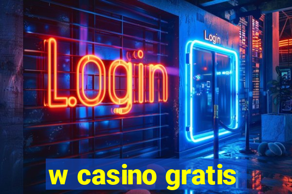 w casino gratis