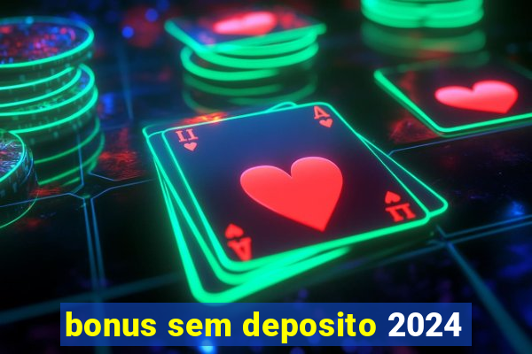 bonus sem deposito 2024