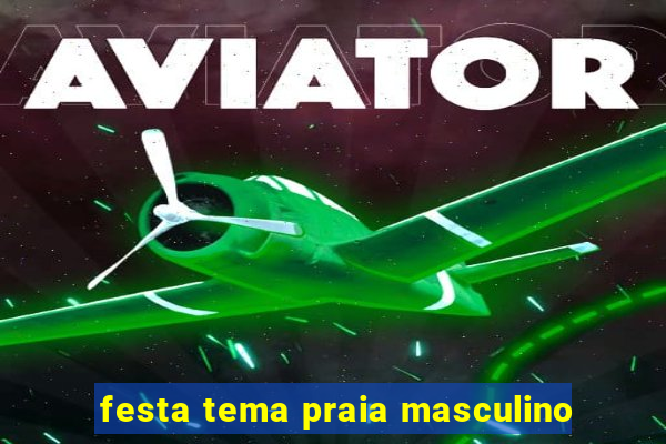 festa tema praia masculino