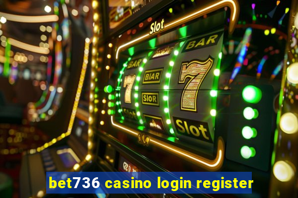 bet736 casino login register