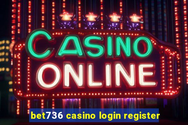 bet736 casino login register