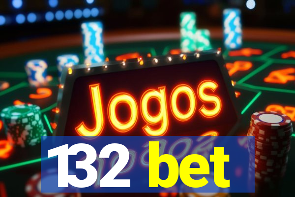 132 bet