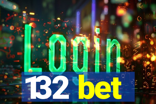 132 bet