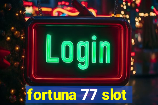 fortuna 77 slot