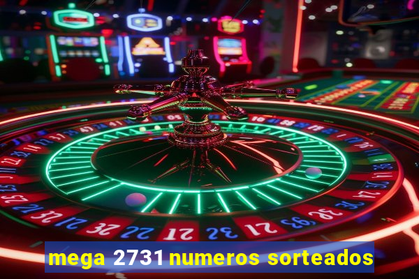 mega 2731 numeros sorteados