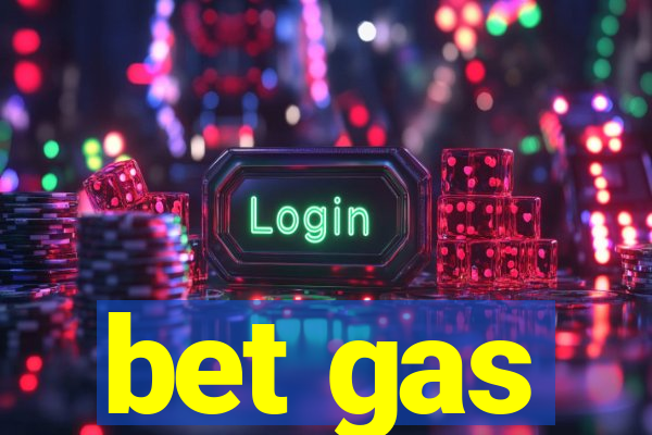 bet gas