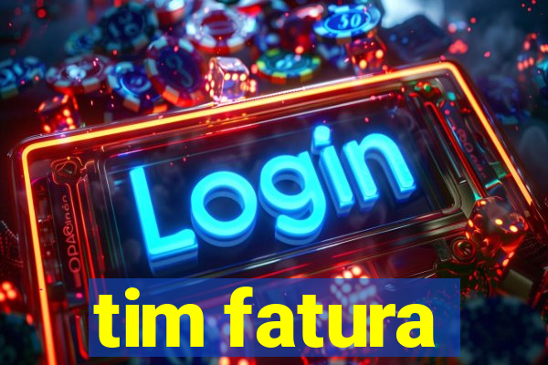 tim fatura