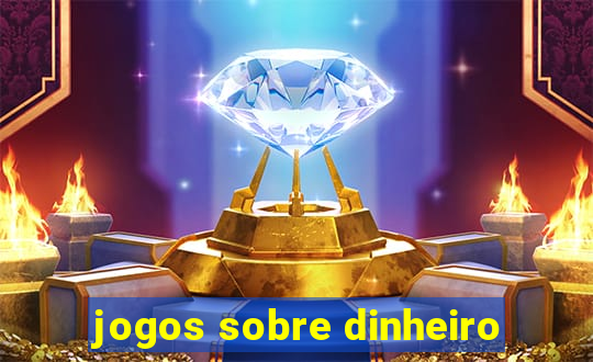 jogos sobre dinheiro