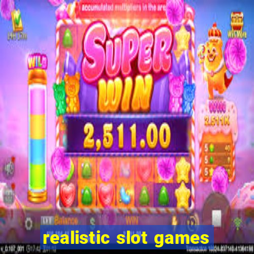 realistic slot games