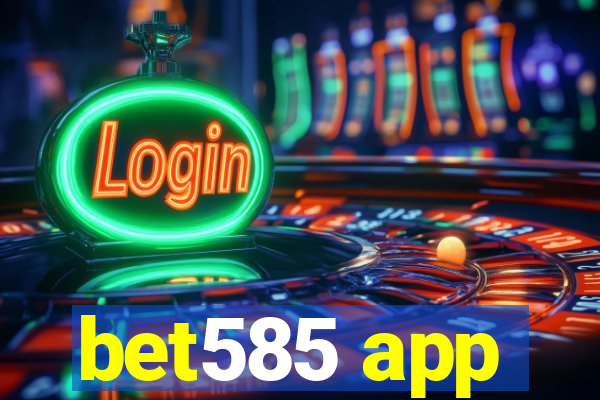 bet585 app