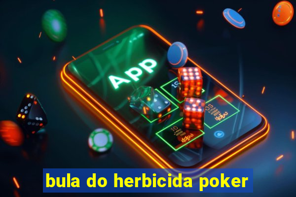 bula do herbicida poker