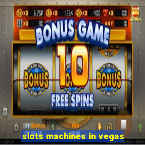 slots machines in vegas