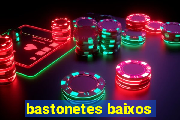 bastonetes baixos