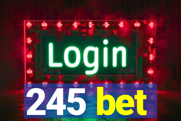 245 bet