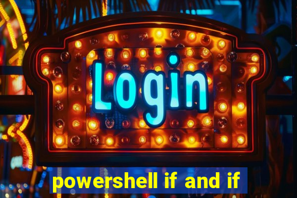 powershell if and if