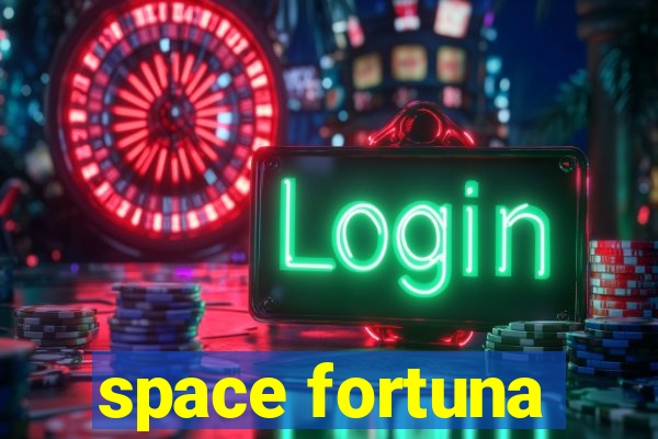 space fortuna